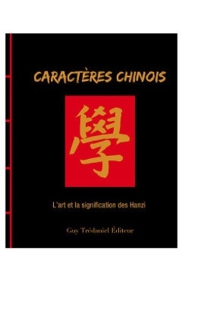 Caractères chinois : l'art et la signification des Hanzi
