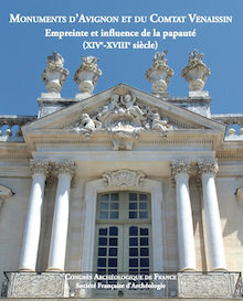 Monuments d'Avignon et du Comtat Venaissin : empreinte et influence de la papauté (XIVe-XVIIIe siècle)