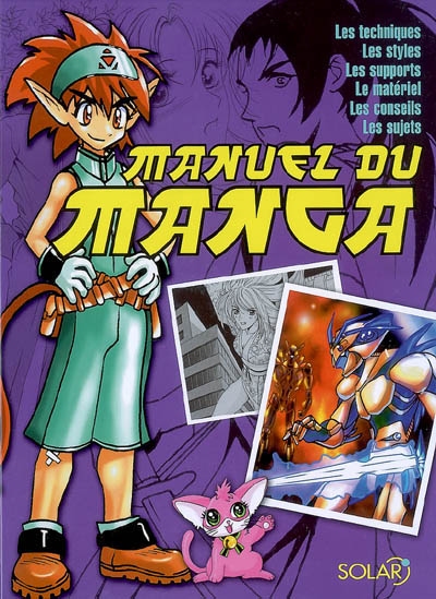 Manuel du manga : les techniques, les styles, les supports, le matériel, les conseils, les sujets