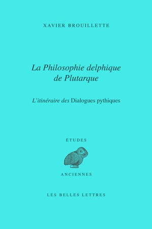 La philosophie delphique de Plutarque : l'itinéraire des Dialogues pythiques