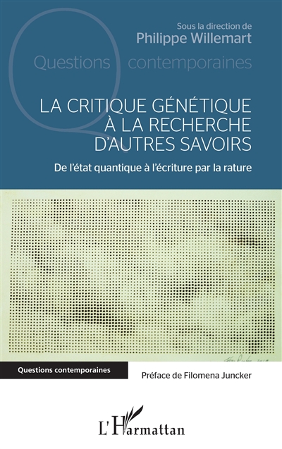 La critique génétique à la recherche d'autres savoirs : de l'état quantique à l'écriture par la rature