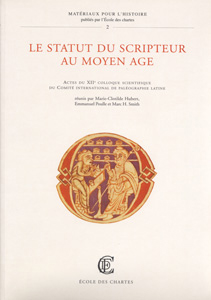 Le statut du scripteur au Moyen Age : actes du XIIe Colloque scientifique du Comité international de paléographie latine, 1999