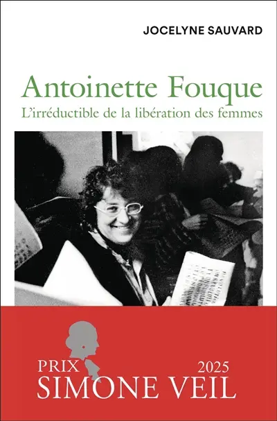 Antoinette Fouque : l'irréductible de la libération des femmes : biographie