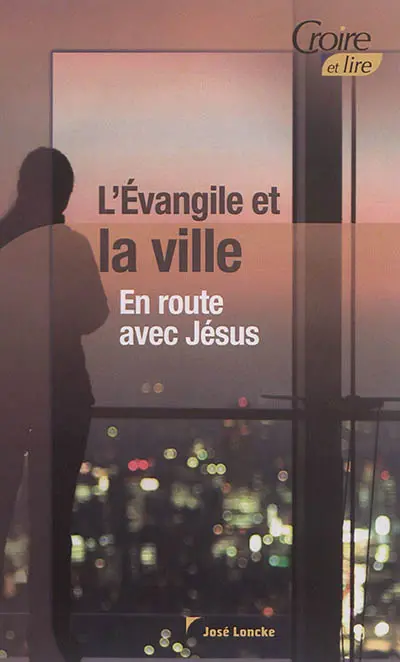 L'Evangile et la ville : en route avec Jésus