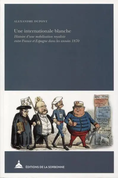 Une internationale blanche : histoire d'une mobilisation royaliste entre France et Espagne dans les années 1870