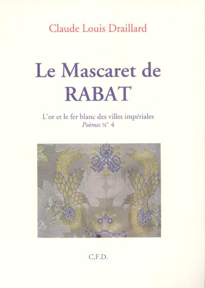 Le mascaret de Rabat : l'or et le fer blanc des villes impériales : poèmes n°4