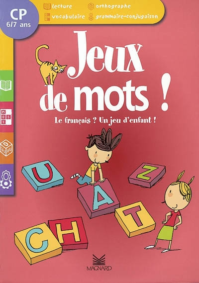 Jeux de mots ! CP, 6-7 ans : le français ? un jeu d'enfant !