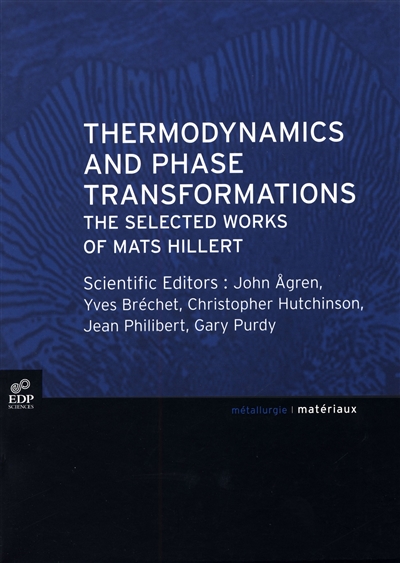 Thermodynamics and phase transformations : the selected works of Mats Hillert
