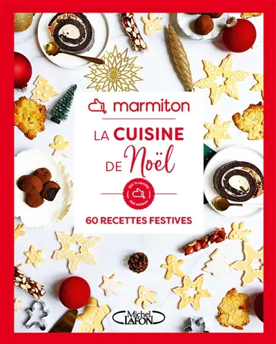 Marmiton : la cuisine de Noël : 60 recettes festives Marmiton : la cuisine de Noël : 60 recettes festives