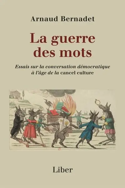 La Guerre des mots : Essais sur la conversation démocratique à l’âge de la cancel culture