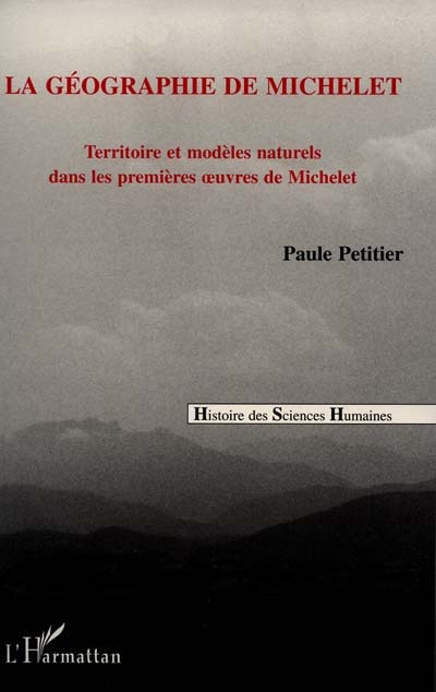 La géographie de Michelet : territoire et modèles naturels dans les premières oeuvres de Michelet