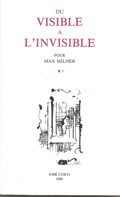 Du visible à l'invisible : pour Max Milner. Vol. 1. Mettre en images, donner en spectacle