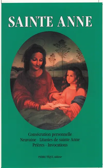 Sainte Anne : mère de la Vierge Marie, aïeule de Jésus, protectrice des familles chrétiennes, patronne de la Bretagne