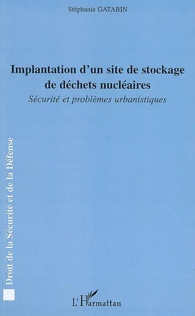 Implantation d'un site de stockage de déchets nucléaires : sécurité et problèmes urbanistiques