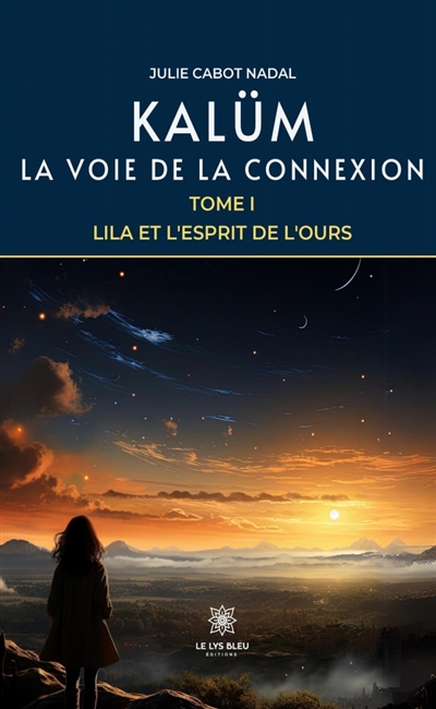 Kalüm : La voie de la connexion : Tome I - Lila et l'Esprit de l'Ours