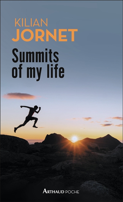 Summits of my life : rêves et défis en montagne