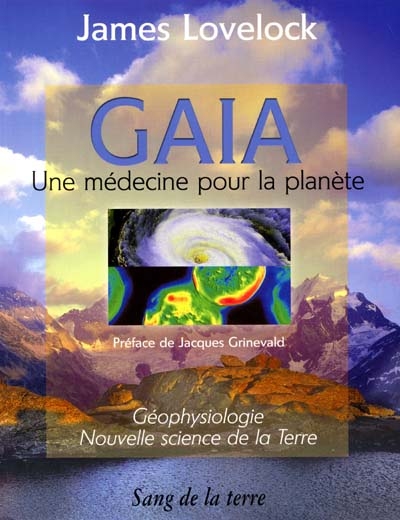 Gaïa : une médecine pour la planète : géophysiologie, nouvelle science de la terre