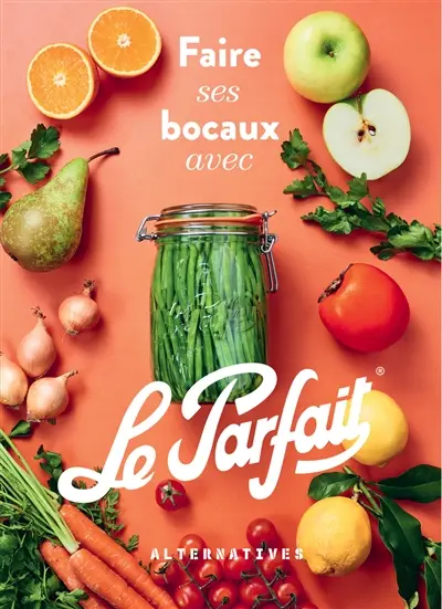 Faire ses bocaux avec Le Parfait