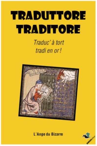Traduttore, traditore : traduc' à tort, tradi en or !
