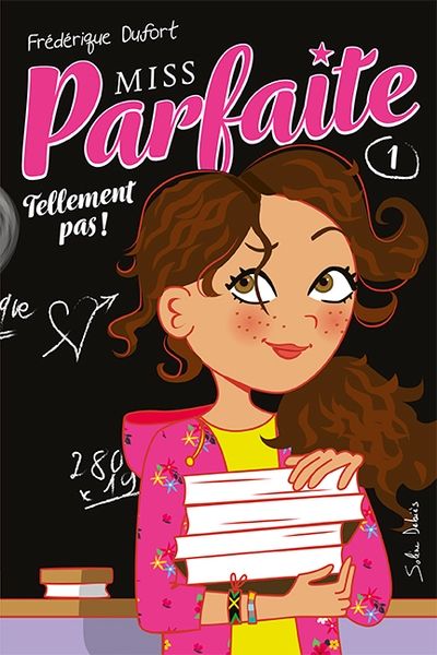 Miss Parfaite. Vol. 1. Tellement pas!