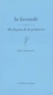 La lavande : dix façons de la préparer