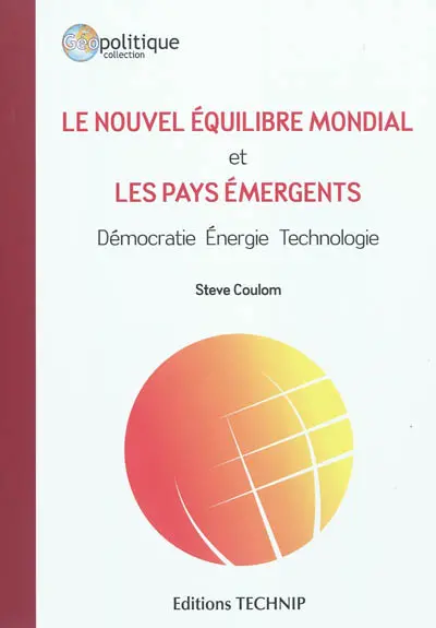 Le nouvel équilibre mondial et les pays émergents : démocratie, énergie, technologie