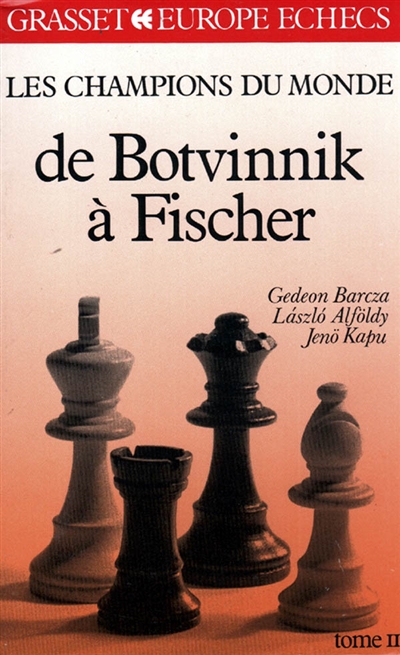 Les Champions du monde du jeu d'échecs. Vol. 2. De Botvinnik à Fischer