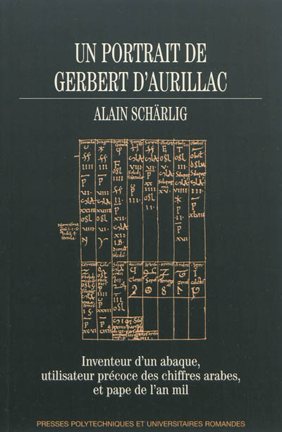 Un portrait de Gerbert d'Aurillac : inventeur d'un abaque, utilisateur précoce des chiffres arabes, et pape de l'an mil