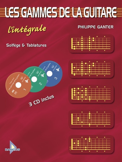 Les gammes de la guitare : l'intégrale : solfège & tablatures