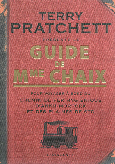 Guide de Mme Chaix : pour voyager à bord du chemin de fer hygiénique d'Ankh-Morpork et des plaines de Sto