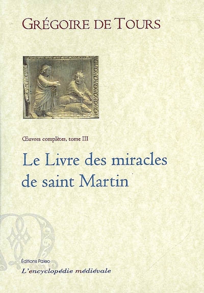 Oeuvres complètes. Vol. 3. Le livre des miracles de saint Martin