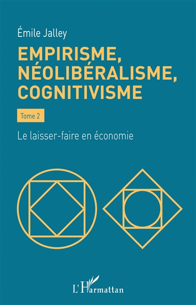 Empirisme, néolibéralisme, cognitivisme. Vol. 2. Le laisser-faire en économie