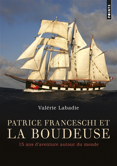 Patrice Franceschi et la Boudeuse : 15 ans d'aventure autour du monde