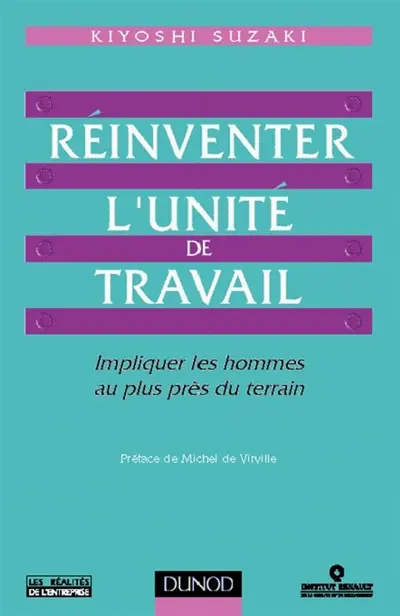 Réinventer l'unité de travail : impliquer les hommes au plus près du terrain