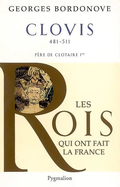 Les rois qui ont fait la France : les précurseurs. Vol. 1. Clovis : et les Mérovingiens