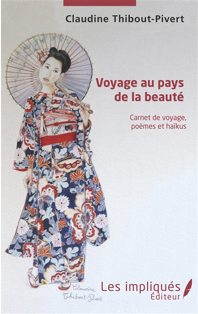 Voyage au pays de la beauté : carnet de voyage, poèmes et haïkus
