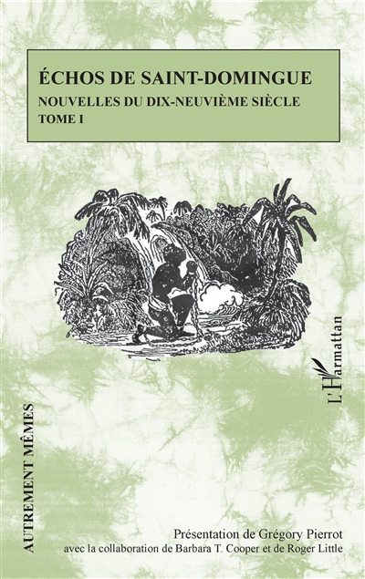 Echos de Saint-Domingue : nouvelles du XIXe siècle. Vol. 1