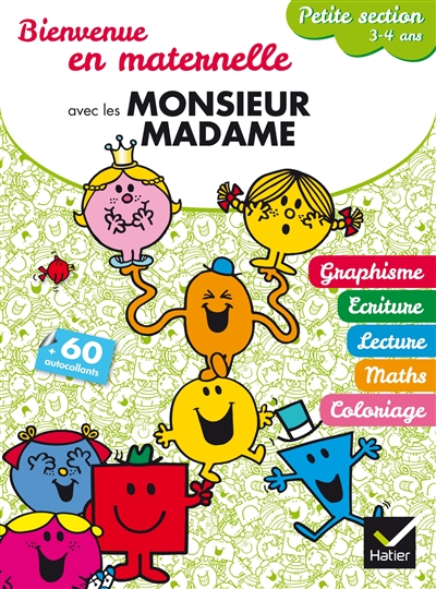 Bienvenue en maternelle avec les Monsieur Madame : petite section, 3-4 ans : graphisme, écriture, lecture, maths, coloriage