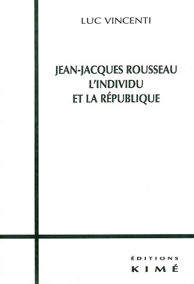 Jean-Jacques Rousseau, l'individu et la république