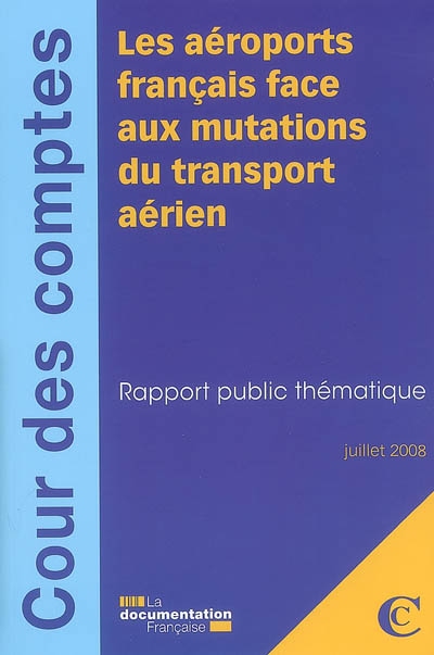 Les aéroports français face aux mutations du transport aérien : rapport public thématique, juillet 2008