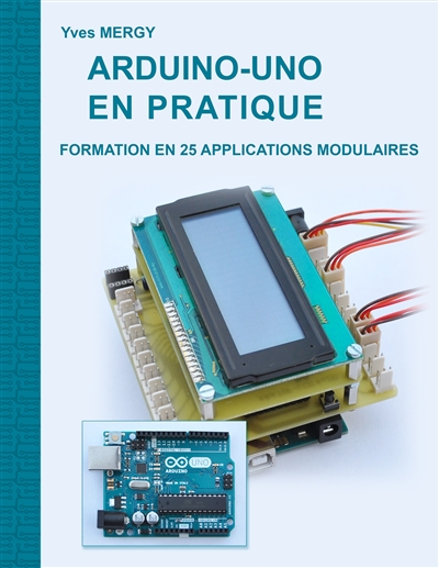 Arduino-uno en pratique : Formation en 25 applications modulaires