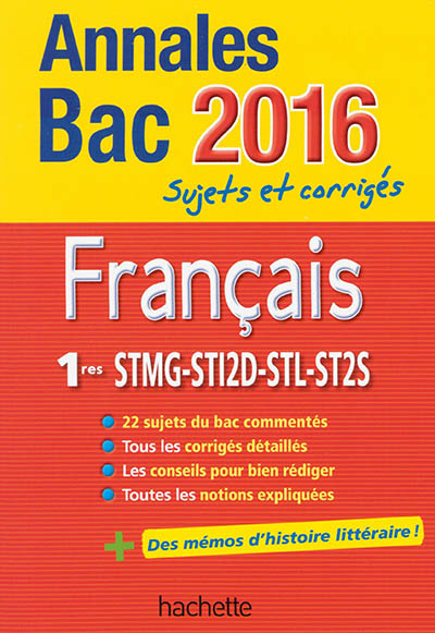 Français 1res STMG, STI2D, STL, ST2S : annales bac 2016 : sujets et corrigés