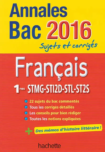 Français 1res STMG, STI2D, STL, ST2S : annales bac 2016 : sujets et corrigés