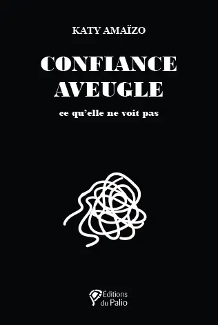 Confiance aveugle : ce qu'elle ne voit pas