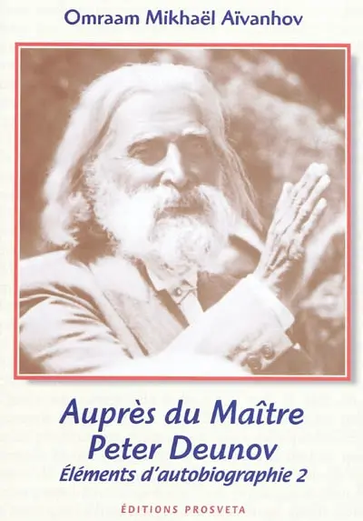 Eléments d'autobiographie. Vol. 2. Auprès du maître Peter Deunov