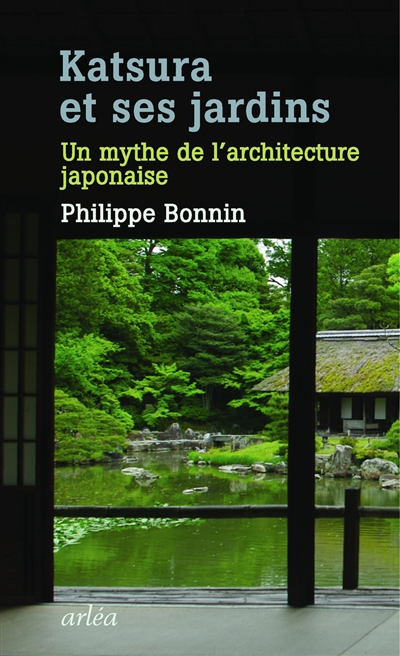 Katsura et ses jardins : un mythe de l'architecture japonaise