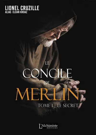Le concile de Merlin. Vol. 1. Le secret