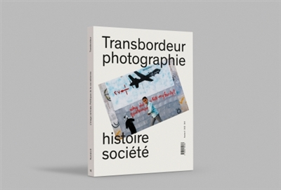 Transbordeur : photographie histoire société, n° 6. L'image verticale : politiques de la vue aérienne