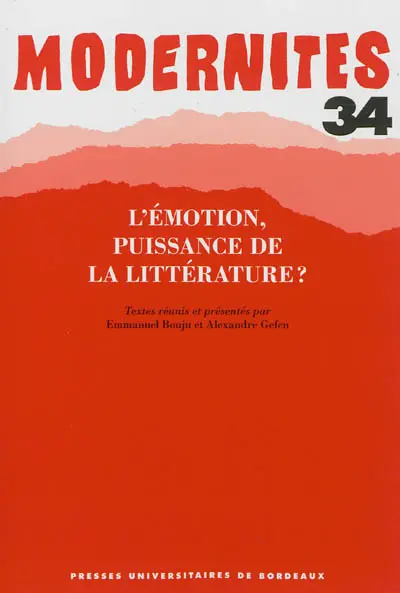 Modernités, n° 34. L'émotion, puissance de la littérature ?