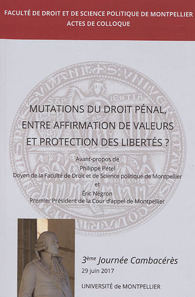 Mutations du droit pénal, entre affirmation de valeurs et protection des libertés ? : colloque du 29 juin 2017